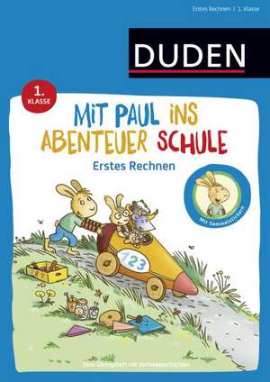 Mit Paul ins Abenteuer Schule - Erstes Rechnen - 1. Klasse de Annette Weber