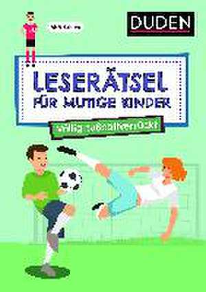 Leserätsel für mutige Kinder - Völlig fußballverrückt - ab 7 Jahren de Janine Eck