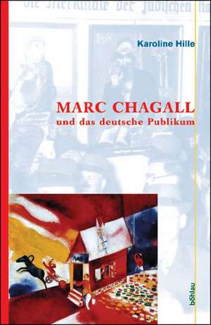 Marc Chagall und das deutsche Publikum de Karoline Hille