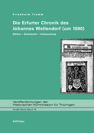 Die Erfurter Chronik des Johannes Wellendorf (um 1590) de Friedhelm Tromm