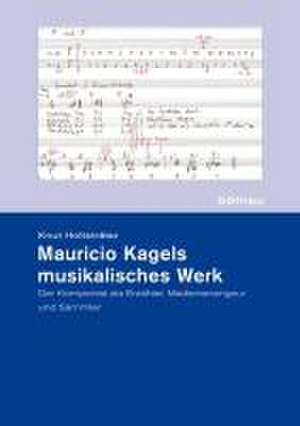 Mauricio Kagels musikalisches Werk de Knut Holtsträter