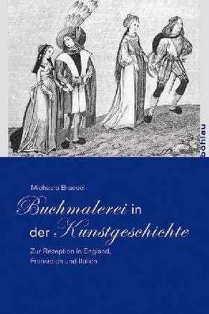 Buchmalerei in der Kunstgeschichte de Michaela Braesel