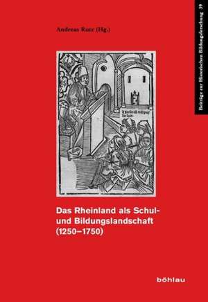 Das Rheinland als Schul- und Bildungslandschaft (1250-1750) de Andreas Rutz