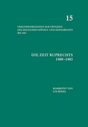 Die Zeit Ruprechts (1400-1403) de Ute Rödel