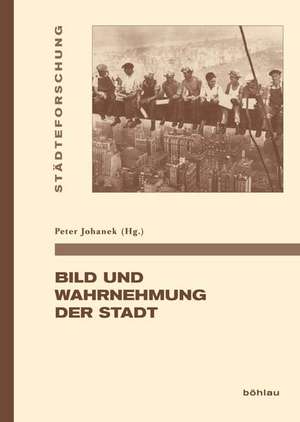 Bild und Wahrnehmung der Stadt de Peter Johanek