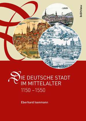 Die deutsche Stadt im Mittelalter 1150-1550