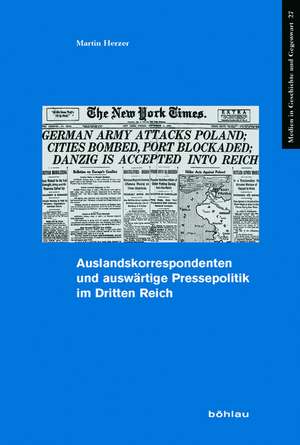 Auslandskorrespondenten und auswärtige Pressepolitik im Dritten Reich de Martin Herzer