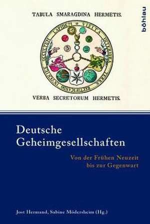 Deutsche Geheimgesellschaften: Von der Frühen Neuzeit bis zur Gegenwart de Jost Hermand