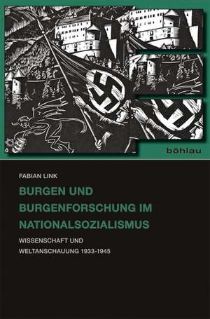 Burgen und Burgenforschung im Nationalsozialismus de Fabian Link