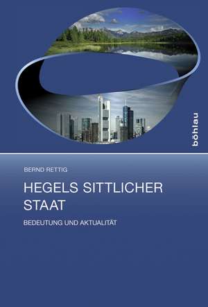 Hegels sittlicher Staat de Bernd Rettig