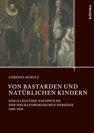 Von Bastarden und natürlichen Kindern de Corinna Schulz