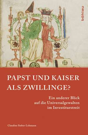 Papst und Kaiser als Zwillinge? de Claudius Sieber-Lehmann