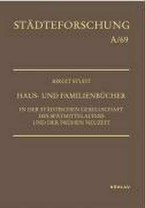 Haus- und Familienbücher in der städtischen Gesellschaft des Spätmittelalters und der Frühen Neuzeit de Birgit Studt