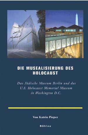 Musealisierung des Holocaust de Katrin Pieper