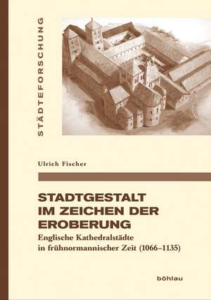 Stadtgestalt im Zeichen der Eroberung de Ulrich Fischer