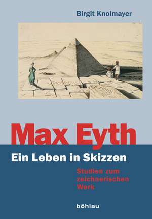 Max Eyth. Ein Leben in Skizzen de Birgit Knolmayer