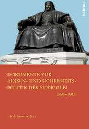 Dokumente zur Außen- und Sicherheitspolitik der Mongolei 1990-2015 de Udo B. Barkmann