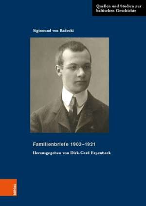 Familienbriefe 1903-1921 de Sigismund von Radecki