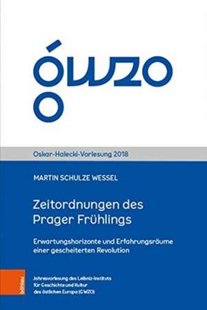 Zeitordnungen des Prager Frühlings de Martin Schulze Wessel