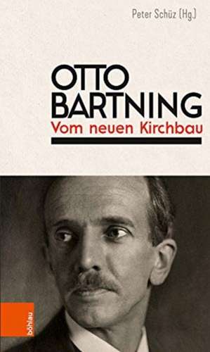 Otto Bartning: Vom neuen Kirchbau de Peter Schüz