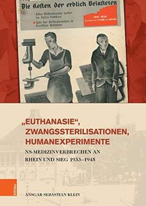 »Euthanasie«, Zwangssterilisationen, Humanexperimente de Ansgar Sebastian Klein