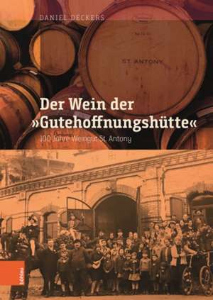 Der Wein der "Gutehoffnungshütte" de Daniel Deckers