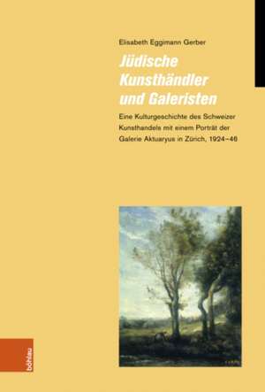 Jüdische Kunsthändler und Galeristen de Elisabeth Eggimann Gerber