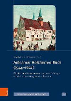 Anklamer Holzherren-Buch (1544-1622) de Klaus-Dieter Kreplin