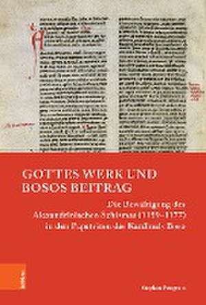 Gottes Werk und Bosos Beitrag: Die Bewaltigung des Alexandrinischen Schismas (11591177) in den Papstviten des Kardinals Boso de Stephan Pongratz