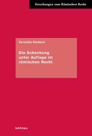 Die Schenkung unter Auflage im romischen Recht de Veronika Klenova