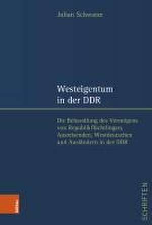 Westeigentum in der DDR de Julian Schwarze