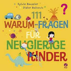 111 Warum-Fragen für neugierige Kinder de Sylvie Baussier