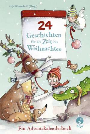 24 Geschichten für die Zeit bis Weihnachten - Ein Adventskalenderbuch de Anja Girmscheid