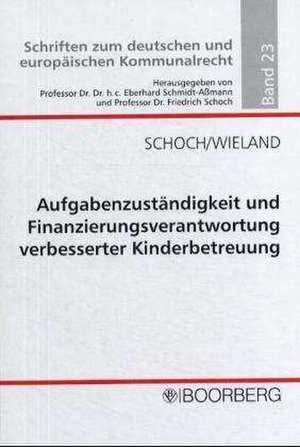 Aufgabenzuständigkeit und Finanzierungsverantwortung verbesserter Kinderbetreuung de Friedrich Schoch