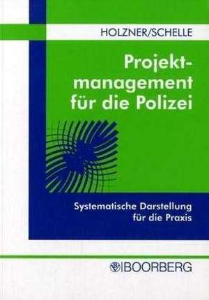 Projektmanagement für die Polizei de Peter Holzner