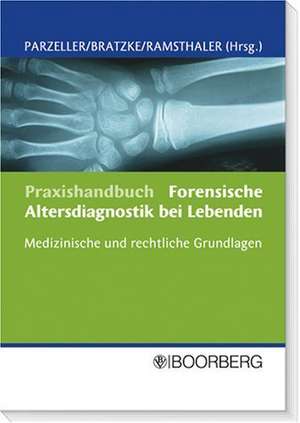 Praxishandbuch Forensische Altersdiagnostik bei Lebenden de Markus Parzeller