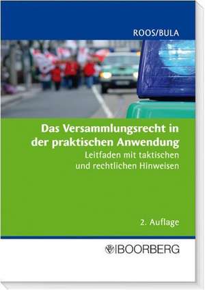 Das Versammlungsrecht in der praktischen Anwendung de Jürgen Roos