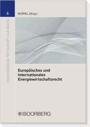 Europäisches und Internationales Energiewirtschaftsrecht de Nadine Ruppel