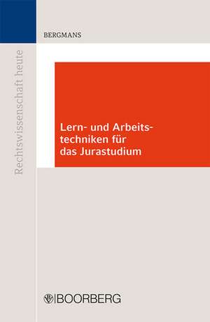 Lern- und Arbeitstechniken für das Jurastudium de Bernhard Bergmans