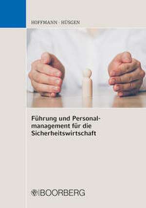 Führung und Personalmanagement für die Sicherheitswirtschaft de Erwin Hoffmann