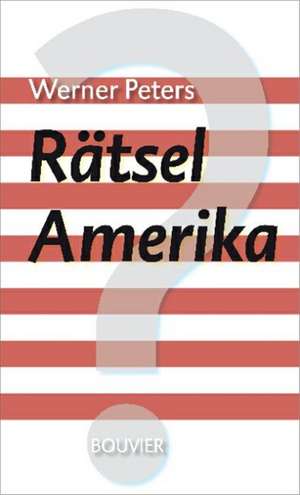 Rätsel Amerika de Werner Peters