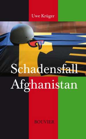 Schadensfall Afghanistan de Uwe Krüger