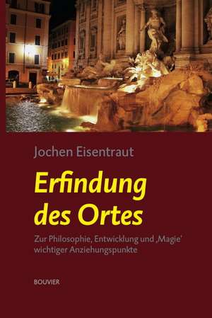 Erfindung des Ortes de Jochen Eisentraut