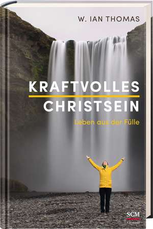 Kraftvolles Christsein de W. Ian Thomas