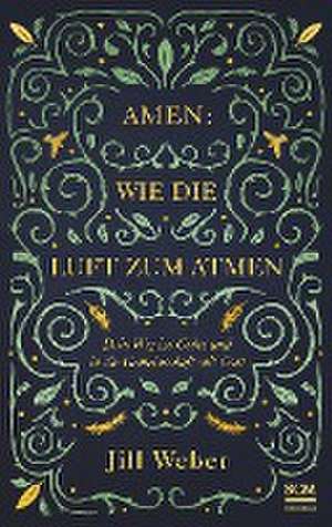 Amen: Wie die Luft zum Atmen de Jill Weber