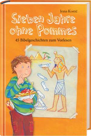 Sieben Jahre ohne Pommes de Irina Kostic