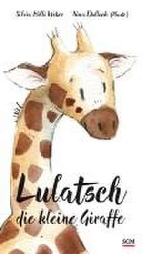 Lulatsch, die kleine Giraffe de Silvia Hilli Weber