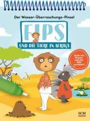 Der Wasser-Überraschungs-Pinsel - Fips und die Tiere in Afrika de Christiane Henrich