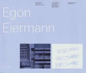 Egon Eiermann. Bauten und Projekte 1904 - 1970 de Wulf Schirmer