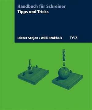 Tipps und Tricks für die Holzbearbeitung de Dieter Stojan